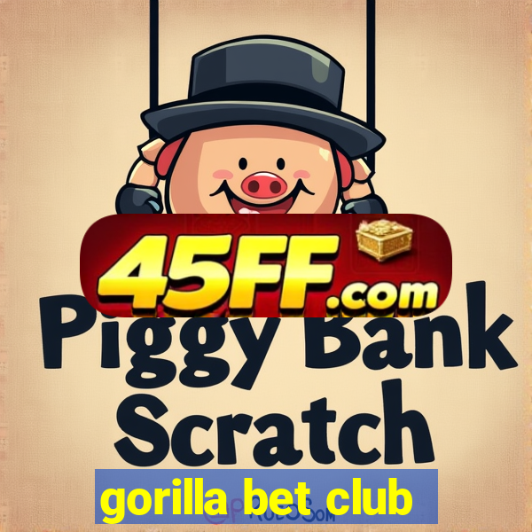 gorilla bet club